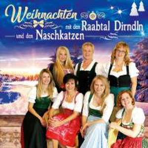 Weihnachten mit den de Raabtal Dirndln Und Den Naschkatzen