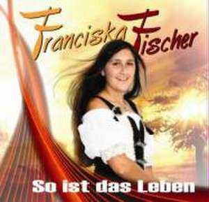 So ist das Leben de Franciska Fischer