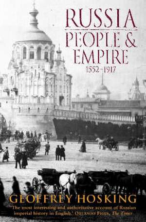 Russia: People and Empire de Geoffrey Hosking