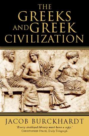 Burckhardt, J: The Greeks and Greek Civilization de Jacob Burckhardt