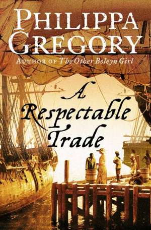 A Respectable Trade de Philippa Gregory