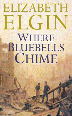 Where Bluebells Chime de Elizabeth Elgin