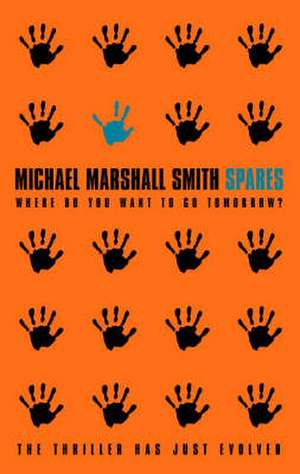 Spares de Michael Marshall Smith