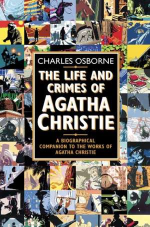 The Life and Crimes of Agatha Christie de Charles Osborne