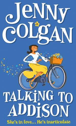 Talking to Addison de Jenny Colgan