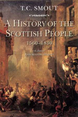 History of the Scottish People, 1560-1830 de T. C. Smout