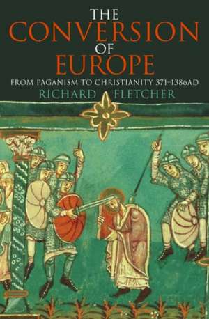 The Conversion of Europe de Richard A. Fletcher