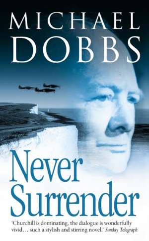 Never Surrender de Michael Dobbs