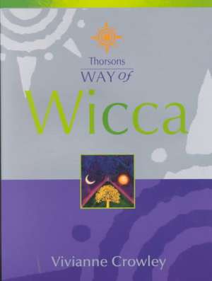 Way of Wicca de Vivianne Crowley