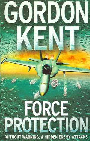 Force Protection de Gordon Kent