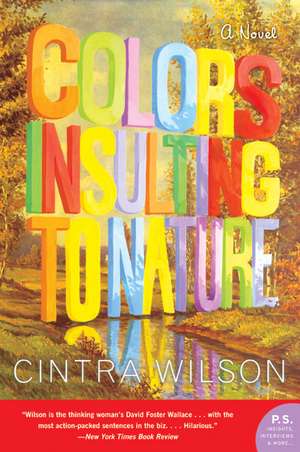 Colors Insulting to Nature: A Novel de Cintra Wilson