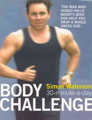 The 30-Minute-A-Day Body Challenge de Simon Waterson