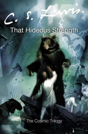 That Hideous Strength de C. S. Lewis