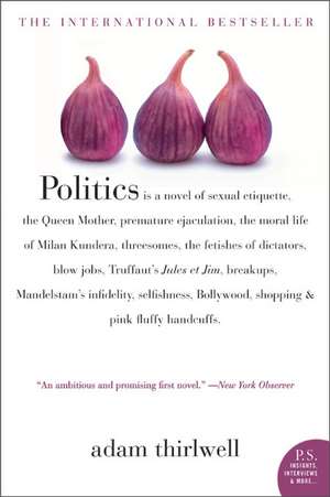 Politics: A Novel de Adam Thirlwell