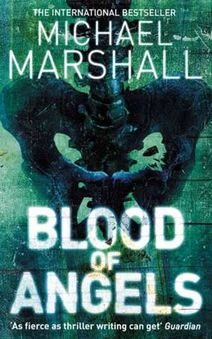 Blood of Angels de Michael Marshall