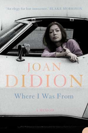 Where I Was From de Joan Didion