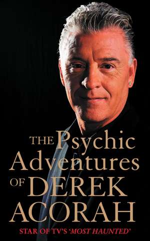 The Psychic Adventures of Derek Acorah de Derek Acorah