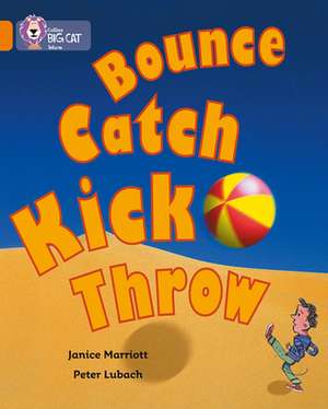 Bounce, Kick, Catch, Throw de JANICE MARRIOTT