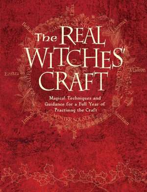 The Real Witches' Craft: The Definitive Handbook of Advanced Magical Techniques de Kate West