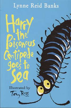 Harry the Poisonous Centipede Goes To Sea de Lynne Reid Banks