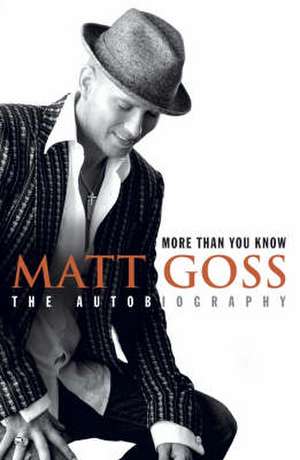 More Than You Know: The Autobiography; Rising from the Ashes de Matt Goss