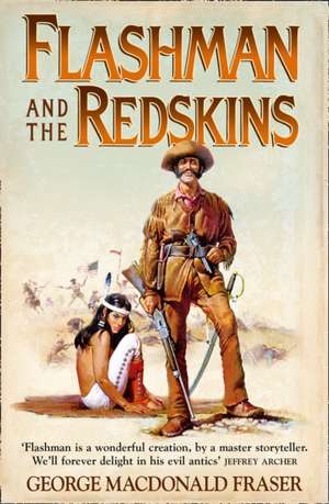 Flashman and the Redskins de George MacDonald Fraser