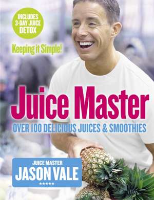 JUICE MASTER KEEP IT SIMPL TPB de Jason Vale
