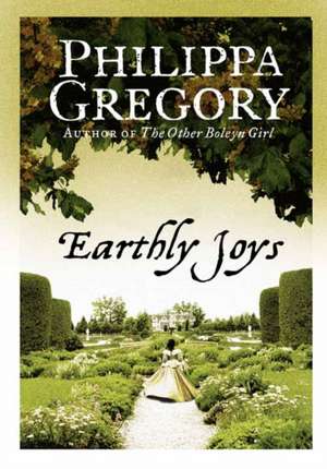 Earthly Joys de Philippa Gregory