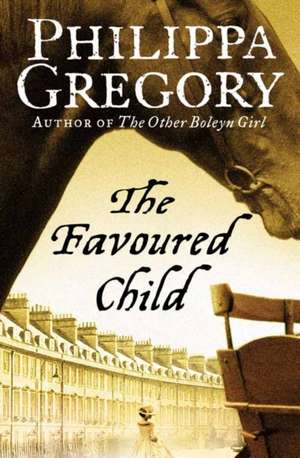 The Favoured Child de Philippa Gregory