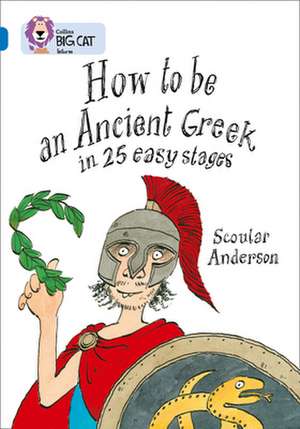 How to Be an Ancient Greek in 25 Easy Stages de Scoular Anderson