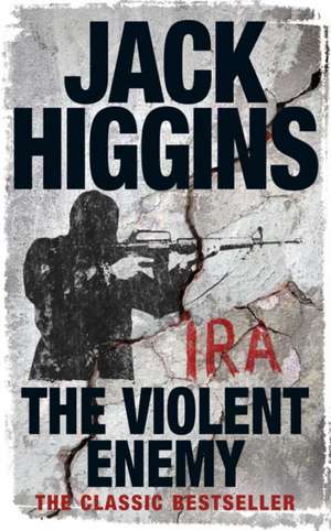 The Violent Enemy de Jack Higgins