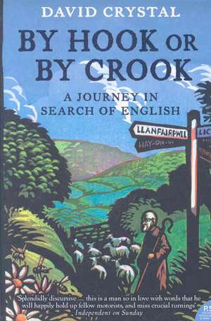 By Hook or by Crook: A Journey in Search of English de David Crystal