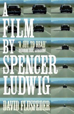 A Film by Spencer Ludwig de David Flusfeder