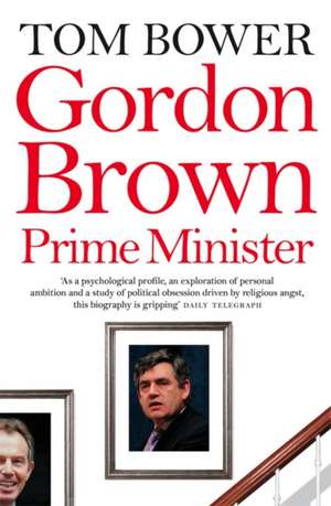 Gordon Brown, Prime Minister de Tom Bower