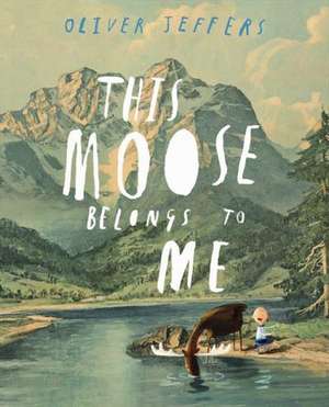 This Moose Belongs to Me de Oliver Jeffers