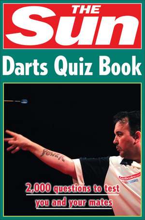 The Sun Darts Quiz Book: 2,000 Questions to Test You and Your Mates de Chris Bradshaw