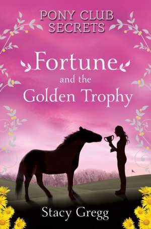 Fortune and the Golden Trophy de Stacy Gregg