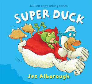 Super Duck de Jez Alborough