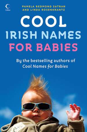 Cool Irish Names for Babies de Pamela Redmond Satran