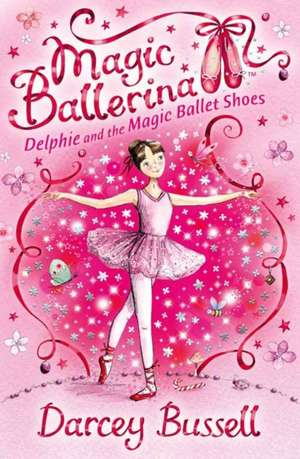 Delphie and the Magic Ballet Shoes de Darcey Bussell