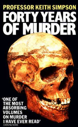 Forty Years of Murder de Keith Simpson