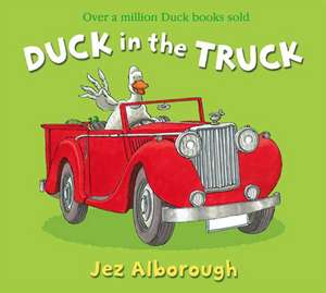 Alborough, J: Duck in the Truck