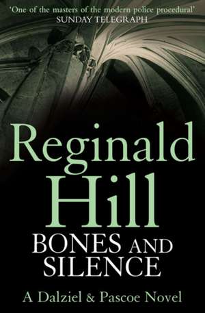 Hill, R: Bones and Silence de Reginald Hill