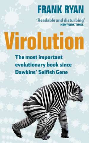 Virolution: The Most Important Evolutionary Book Since Dawkins' Selfish Gene de Frank Ryan