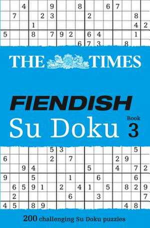 The Times Fiendish Su Doku, Book 3: Inside the Dream de The Times Mind Games