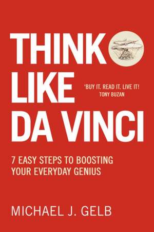 Think Like Da Vinci de Michael Gelb