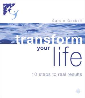 Transform Your Life de Carole Gaskell