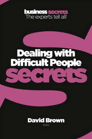 Dealing With Difficult People de David Brown