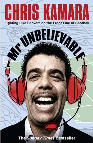 MR Unbelievable: The True Story of a Troubled Boy with a Dark Secret de CHRIS KAMARA