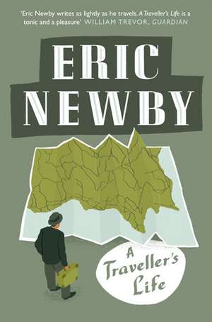 A Traveller's Life de Eric Newby